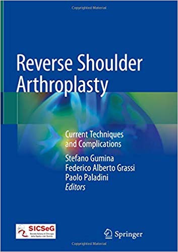 Reverse Shoulder Arthroplasty: Current Techniques and Complications 1st ed. 2019 Edition