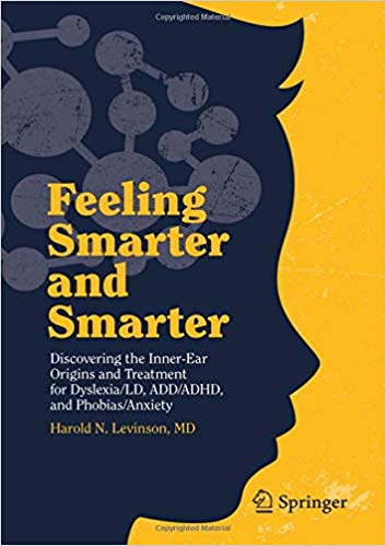 Feeling Smarter and Smarter: Discovering the Inner-Ear Origins and Treatment for Dyslexia/LD, ADD/ADHD, and Phobias/Anxiety 1st ed. 2019 Edition PDF