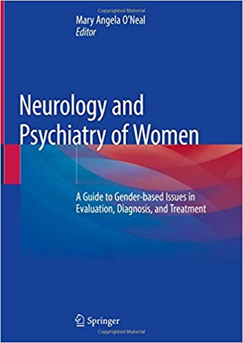 Neurology and Psychiatry of Women: A Guide to Gender-based Issues in Evaluation, Diagnosis, and Treatment PDF