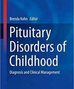 Pituitary Disorders of Childhood: Diagnosis and Clinical Management (Contemporary Endocrinology) 1st ed. 2019 Edition PDF