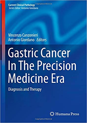 Gastric Cancer In The Precision Medicine Era: Diagnosis and Therapy (Current Clinical Pathology) 1st ed. 2019 Edition PDF