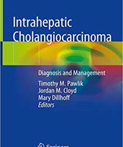 Intrahepatic Cholangiocarcinoma: Diagnosis and Management 1st ed. 2019 Edition PDF