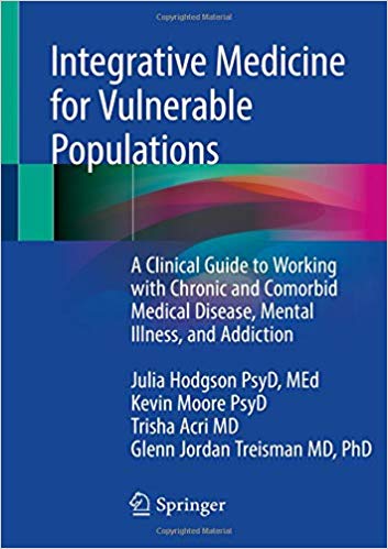 Integrative Medicine for Vulnerable Populations: A Clinical Guide to Working with Chronic and Comorbid Medical Disease, Mental Illness, and Addiction PDF