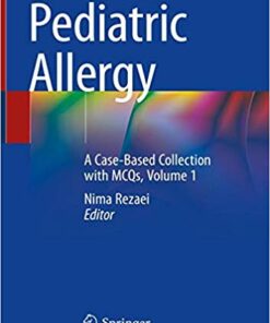 Pediatric Allergy: A Case-Based Collection with MCQs, Volume 1 1st ed. 2019 Edition PDF