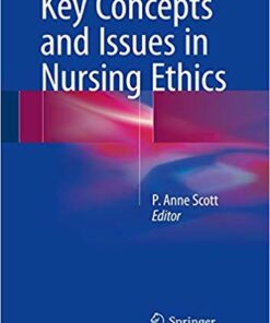 Key Concepts and Issues in Nursing Ethics 1st ed. 2017 Edition PDF