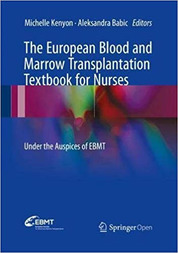The European Blood and Marrow Transplantation Textbook for Nurses: Under the Auspices of EBMT 1st ed. 2018 Edition PDF