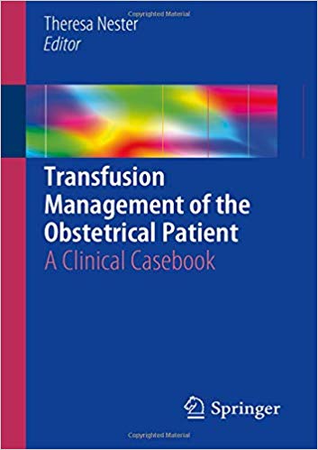 Transfusion Management of the Obstetrical Patient: A Clinical Casebook 1st ed. 2018 Edition PDF