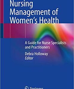 Nursing Management of Women’s Health: A Guide for Nurse Specialists and Practitioners 1st ed. 2019 Edition PDF