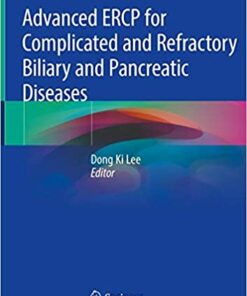 Advanced ERCP for Complicated and Refractory Biliary and Pancreatic Diseases 1st ed. 2020 Edition PDF