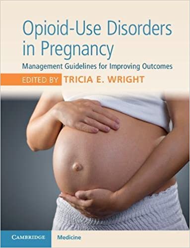Opioid-Use Disorders in Pregnancy: Management Guidelines for Improving Outcomes Illustrated Edition PDF