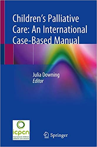 Children’s Palliative Care: An International Case-Based Manual 1st ed. 2020 Edition PDF