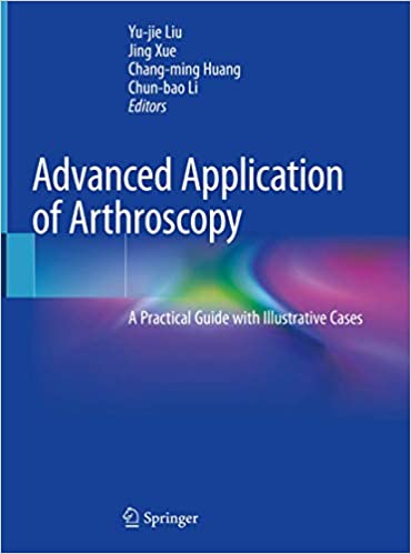 Advanced Application of Arthroscopy: A Practical Guide with Illustrative Cases 1st ed. 2020 Edition PDF