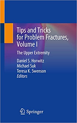 Tips and Tricks for Problem Fractures, Volume I: The Upper Extremity 1st ed. 2020 Edition PDF