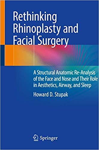 Rethinking Rhinoplasty and Facial Surgery: A Structural Anatomic Re-Analysis of the Face and Nose and Their Role in Aesthetics, Airway, and Sleep 1st ed. 2020 Edition PDF