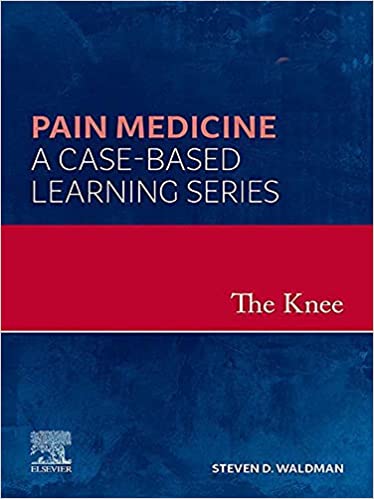 The Knee : Pain Medicine: A Case-Based Learning Series PDF Original