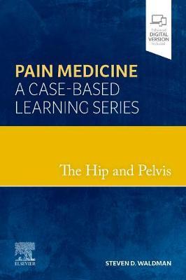The Hip and Pelvis: Pain Medicine: A Case-Based Learning Series 1st Edition PDF