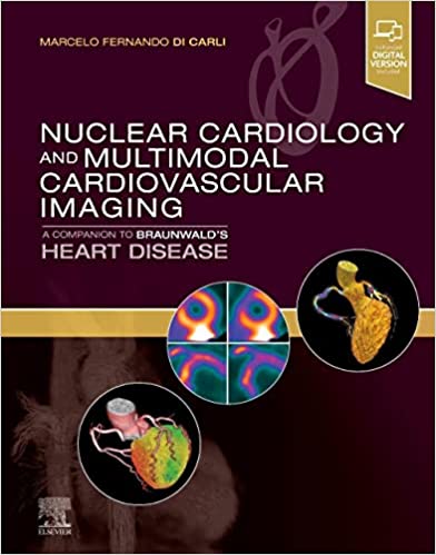 Nuclear Cardiology and Multimodal Cardiovascular Imaging: A Companion to Braunwald’s Heart Disease (Videos Only, Well Organized)