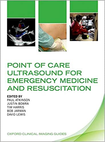 Point of Care Ultrasound for Emergency Medicine and Resuscitation (Oxford Clinical Imaging Guides) (Videos
