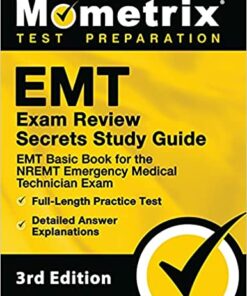 EMT Exam Review Secrets Study Guide: EMT Basic Book for the NREMT Emergency Medical Technician Exam, Full-Length Practice Test, Detailed Answer Explanations,3rd Edition (Original PDF from Publisher)