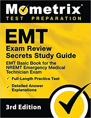 EMT Exam Review Secrets Study Guide: EMT Basic Book for the NREMT Emergency Medical Technician Exam, Full-Length Practice Test, Detailed Answer Explanations,3rd Edition (Original PDF from Publisher)