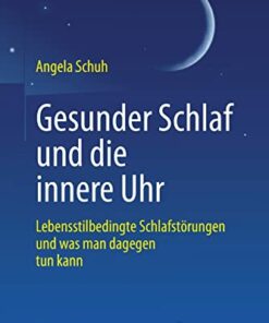 Gesunder Schlaf und die innere Uhr: Lebensstilbedingte Schlafstörungen und was man dagegen tun kann (German Edition) (Original PDF from Publisher)