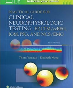 Practical Guide for Clinical Neurophysiologic Testing: EP, LTM/ccEEG, IOM, PSG, and NCS/EMG, 2nd edition (Original PDF from Publisher)