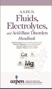 A.S.P.E.N. Fluids, Electrolytes, and Acid-Base Disorders Handbook (PDF) 2015