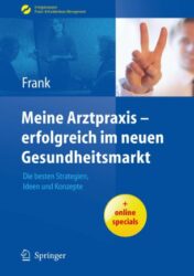 Meine Arztpraxis — erfolgreich im neuen Gesundheitsmarkt(ORIGINAL PDF)