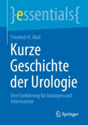 Kurze Geschichte der Urologie Eine Einführung für Urologen und Interessierte 2021 original pdf