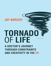 Tornado of Life: A Doctor’s Journey through Constraints and Creativity in the ER 2022 Original PDF