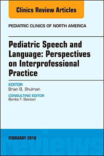 Pediatric Speech and Language: Perspectives on Interprofessional Practice, An Issue of Pediatric Clinics of North America (Volume 65-1) (The Clinics: Internal Medicine, Volume 65-1) (Original PDF from Publisher)