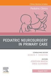 Pediatric Neurosurgery in Primary Care, An Issue of Pediatric Clinics of North America Original PDF