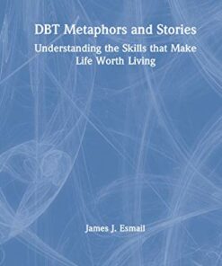 DBT Metaphors and Stories: Understanding the Skills that Make Life Worth Living (EPUB)
