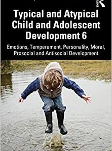 Typical and Atypical Child and Adolescent Development 6: Emotions, Temperament, Personality, Moral, Prosocial and Antisocial Development (Topics from Child and Adolescent Psychology) (Original PDF from Publisher)