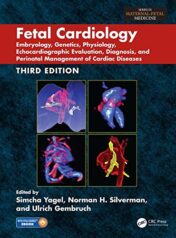 Fetal Cardiology: Embryology, Genetics, Physiology, Echocardiographic Evaluation, Diagnosis, and Perinatal Management of Cardiac Diseases, 3ed