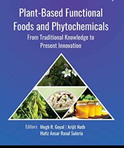 Plant-Based Functional Foods and Phytochemicals: From Traditional Knowledge to Present Innovation (Innovations in Plant Science for Better Health) (Original PDF from Publisher)