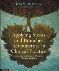Applying Stems and Branches Acupuncture in Clinical Practice (Original PDF from Publisher)