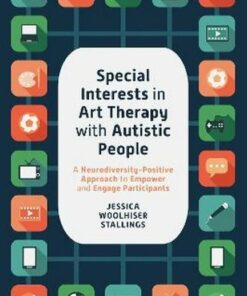 Special Interests in Art Therapy With Autistic People: A Neurodiversity-positive Approach to Empower and Engage Participants (Original PDF from Publisher)