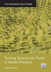 Turning Tyrants into Tools in Health Practice: The Integrated Practitioner 2013 Original PDF