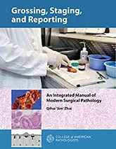 Grossing, Staging, and Reporting An Integrated Manual of Modern Surgical Pathology 2021  high quality converted pdf
