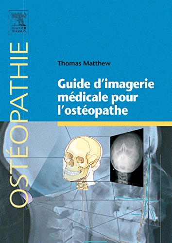 Guide D’imagerie Médicale Pour L’ostéopathe (Ostéopathie) (French Edition) (Original PDF from Publisher)