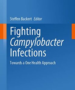 Fighting Campylobacter Infections: Towards a One Health Approach (Current Topics in Microbiology and Immunology, 431) (Original PDF from Publisher)