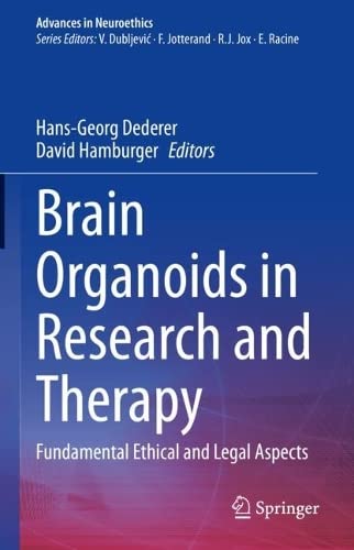 Brain Organoids in Research and Therapy: Fundamental Ethical and Legal Aspects (Advances in Neuroethics) (Original PDF from Publisher)