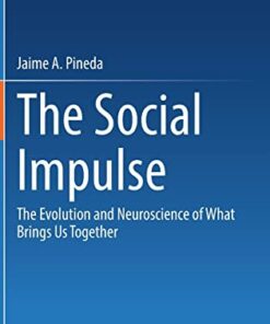 The Social Impulse: The Evolution and Neuroscience of What Brings Us Together (Original PDF from Publisher)