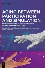 Aging Between Participation and Simulation: Ethical Dimensions of Socially Assistive Technologies in Elderly Care (Original PDF