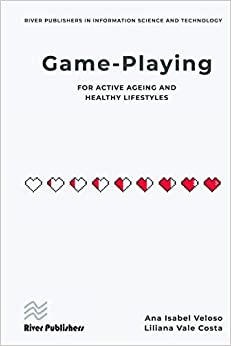 Game-playing for active ageing and healthy lifestyles (River Publishers Series in Information Science and Technology) (EPUB)