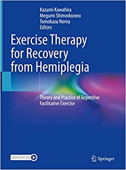 Exercise Therapy for Recovery from Hemiplegia: Theory and Practice of Repetitive Facilitative Exercise, 1st edition (Original PDF from Publisher)