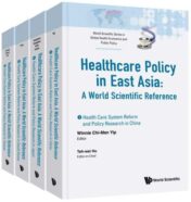 Healthcare Policy in East Asia: A World Scientific Reference (In 4 Volumes) (World Scientific Series in Global Health Economics and Public Policy) … Global Health Economics and Public Policy) (Original PDF)
