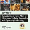 Jaypees Donald School Video Atlas of Ultrasound in Fetal Anomalies and Gynecologic Oncology.jpg