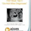 The Fetus Top 5 Do Not Miss Diagnoses.jpg